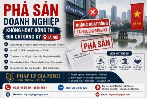 Phá Sản Doanh Nghiệp Không Hoạt Động Tại Địa Chỉ Đăng Ký Hà Nội