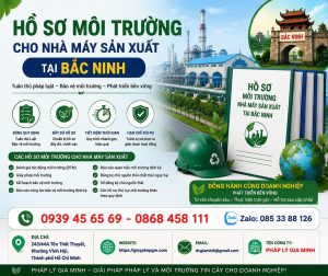Hồ sơ môi trường cho nhà máy sản xuất tại Bắc Ninh